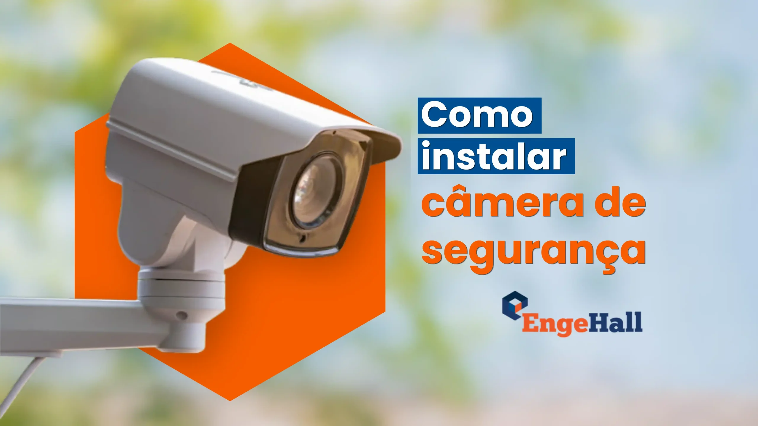 Como instalar câmera de segurança: Guia Técnico Passo a Passo