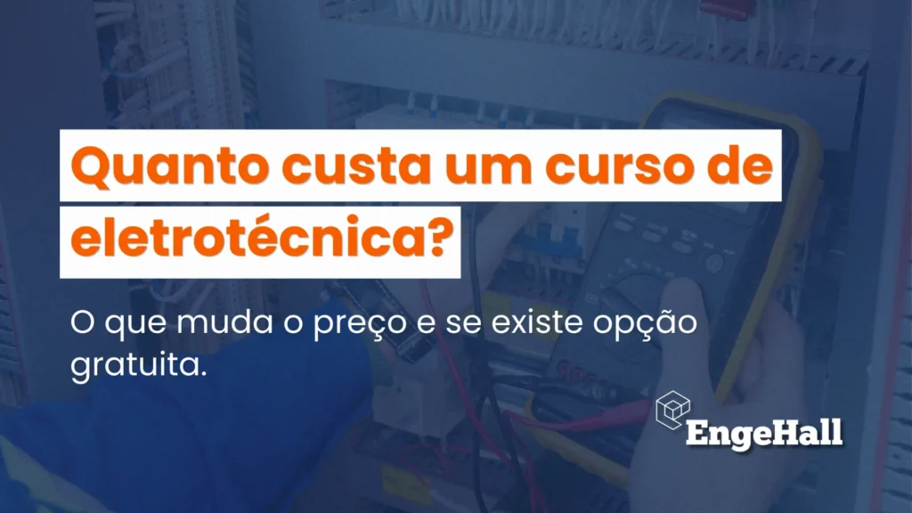 Imagem com fundo azul semitransparente mostrando um kit eletrônico e fios, com texto em destaque: “Quanto custa um curso de eletrotechica?” e subtítulo “O que muda o preço e se existe opção gratuita.”, além do logo EngelHall.