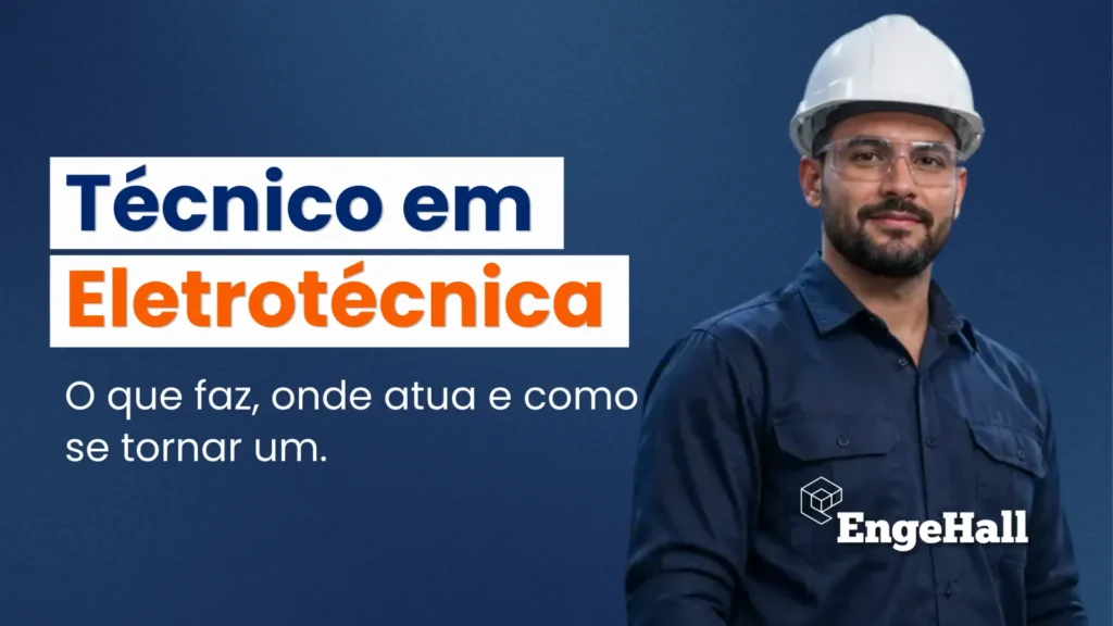 Técnico em Eletrotecnica em destaque ao lado de um profissional de capacete e uniforme azul, com texto “Técnico em Eletrotecnica” e “O que faz, onde atua e como se tornar um”.